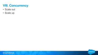 VIII. Concurrency 
• Scale out 
• Scale up 
 