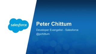 Peter Chittum 
Developer Evangelist - Salesforce 
@pchittum 
 