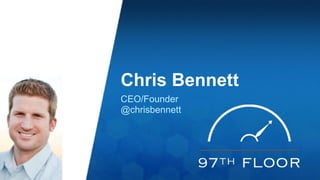 Chris Bennett 
CEO/Founder 
@chrisbennett 
 