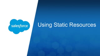 Using Static Resources 
 