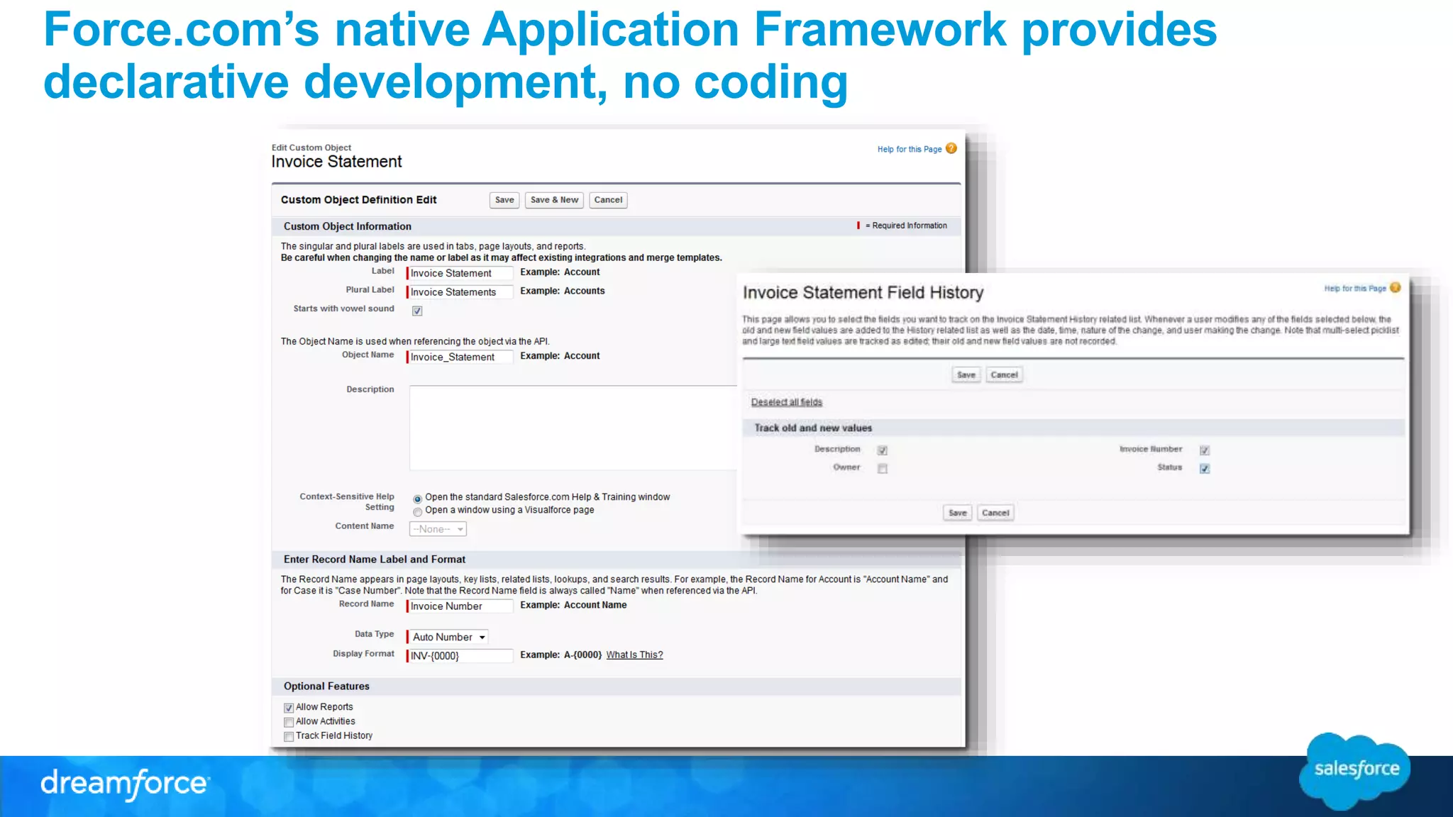 Force.com’s native Application Framework provides 
declarative development, no coding 
 