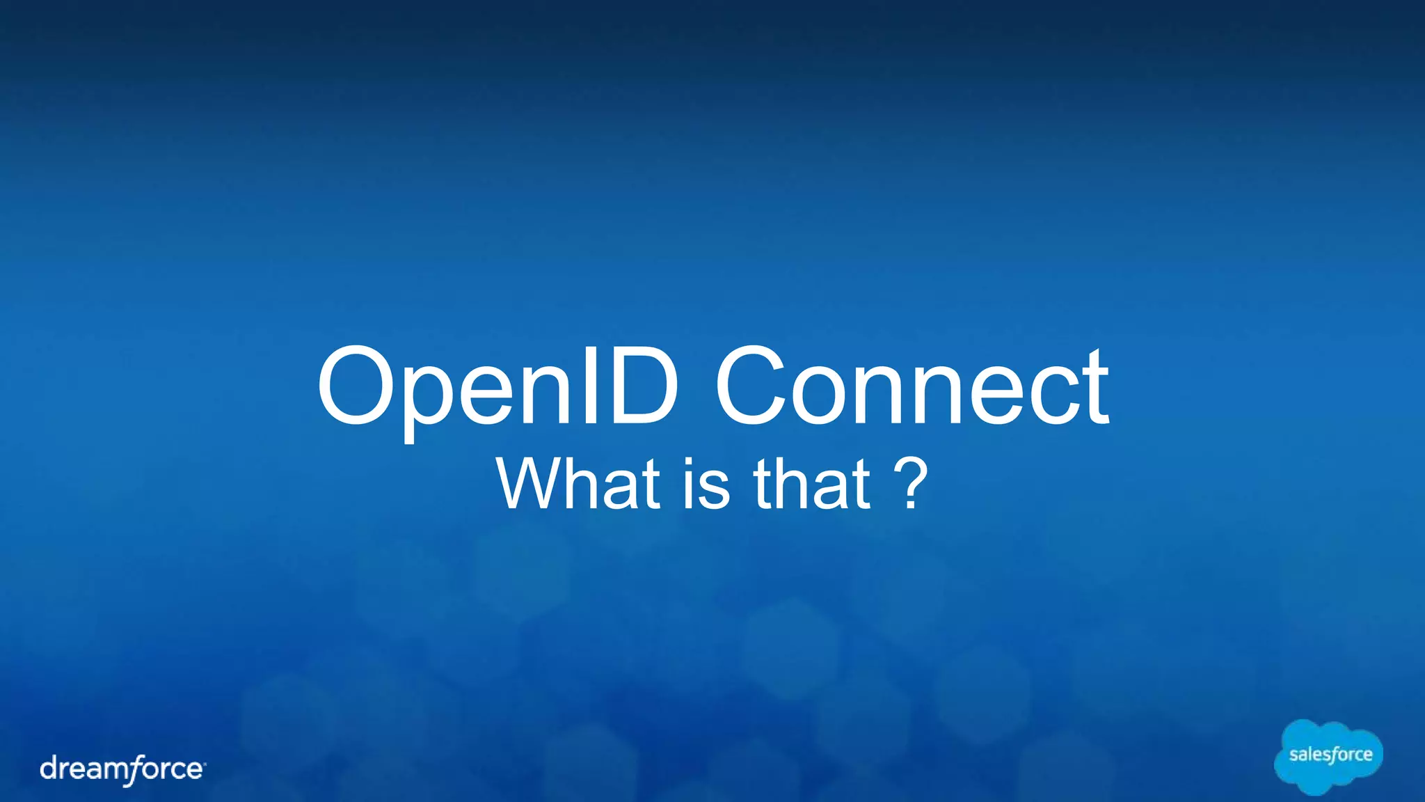 OpenID Connect 
What is that ? 
 