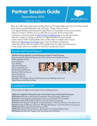 Partner Session Guide
Dreamforce 2014
Updated: Sept. 15, 2014
There are 1,400+ expert-led sessions at Dreamforce '14. To m...