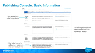 Publishing Console: Basic Information
Use bullet points to
call out key features
and new product info
Think about your
value proposition
This description appears
everywhere so choose
your words wisely!
 