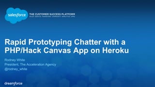 Rapid Prototyping Chatter With A Php Hack Canvas App On Heroku