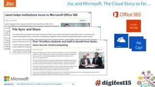 Education benefits from the Jisc and Microsoft relationship
09/03/2015 Jisc Digital Festival, 9-10 March 2015, ICC Birming...