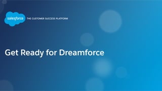 Get Ready for Dreamforce
 