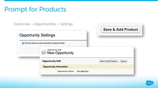 Prompt for Products
Customize -> Opportunities -> Settings
 