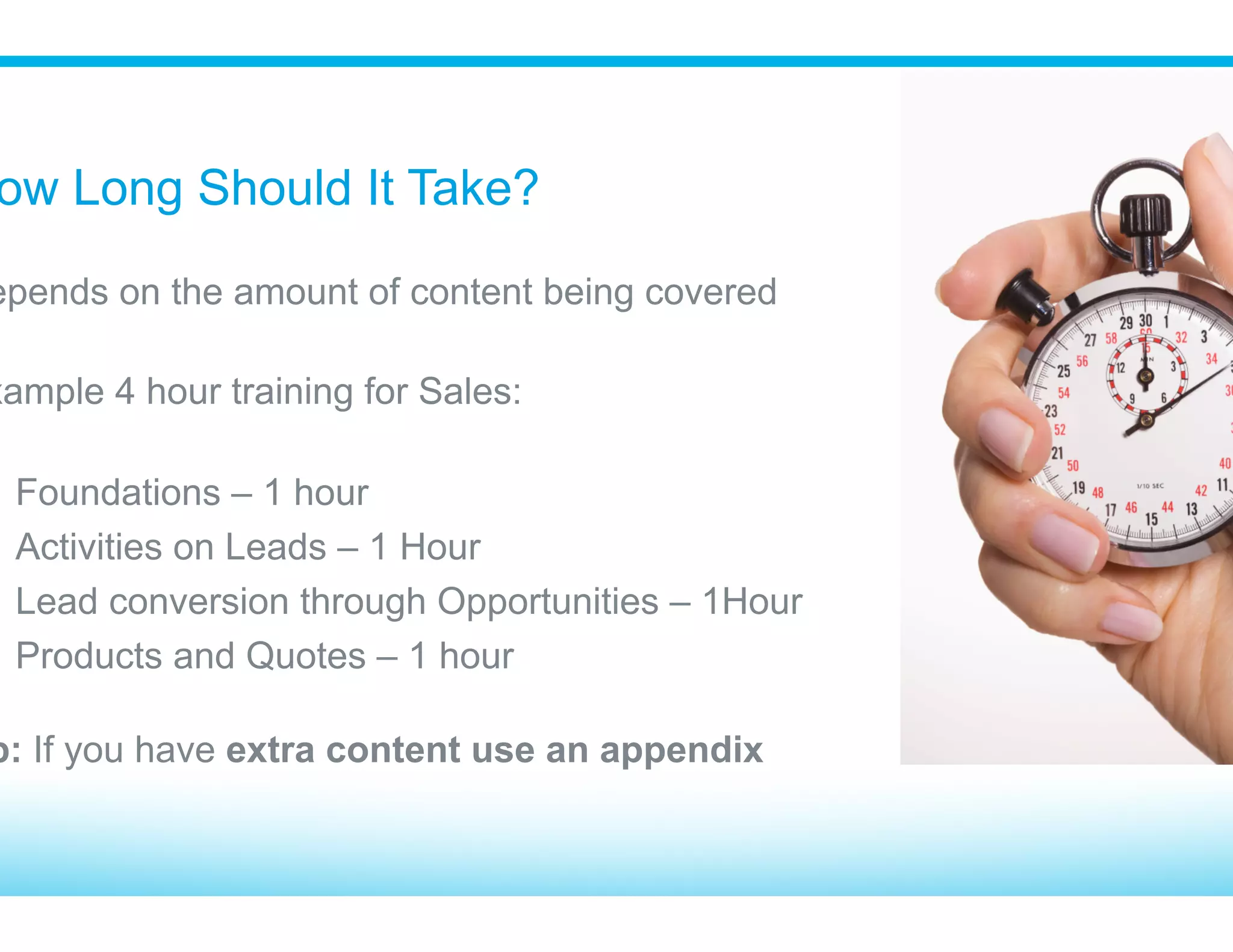 Flow For Training Activities
Create Task
from a
Record
Assign Task
Other User
Log a Call
Create a
Calendar
Event
Review
Activity /
Calendar
Views
Send an
Email w/
Template
Notes &
Attachments
Close Task
Home Tab
 