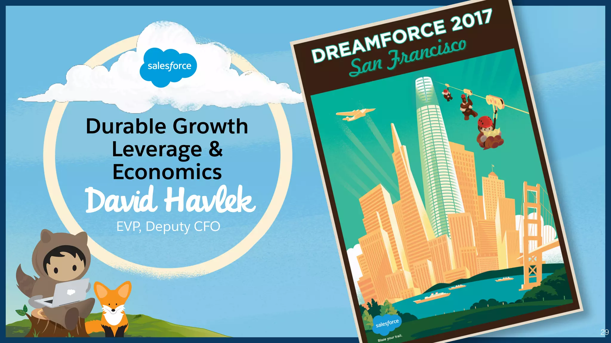 EVP, Deputy CFO
David Havlek
Durable Growth
Leverage &
Economics
29
 