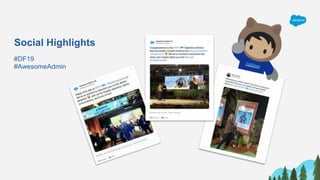 Social Highlights
#DF19
#AwesomeAdmin
 