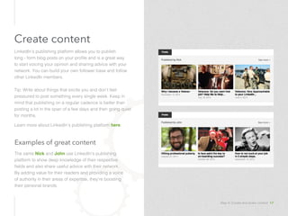 Examples of great content
The same Nick and John use LinkedIn’s publishing
platform to show deep knowledge of their respec...