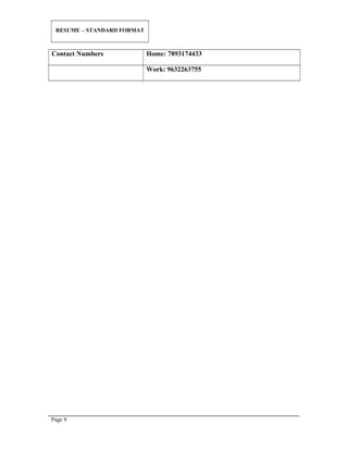 RESUME – STANDARD FORMAT
Contact Numbers Home: 7893174433
Work: 9632263755
Page 9
 