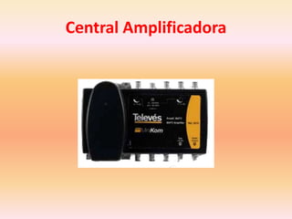 Central Amplificadora
 