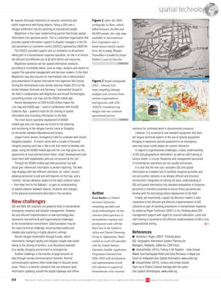 84 Resources, links, pictures, videos and much more are available for subscribers in our digital and online editions www.crisis-response.com
requires thorough reflections on security, sensitivity and
public experience with flying objects; flying a UAV over a
refugee settlement may be upsetting to traumatised people.
MapAction is the major implementing partner that brings spatial
information into operative action. This is a volunteer organisation that
provides spatial information support to disaster managers in the On-
site operations co-ordination centre (OSOCC) operated by UNOCHA.
The OSOCC provides support and co-ordination to all partners
taking part in a humanitarian response operation; its role is to ensure
the efficient and effective use of all joint efforts and resources.
MapAction produces ad hoc spatial information products
according to immediate needs, such as maps, analysis and reports to
support the operative management and decision-makers. In the field,
MapAction may also assume an intermediate role in interpretation
and presentation of spatial information from agencies like Unosat.
During the international cross-border exercise Triplex 2013 on the
border between Denmark and Germany, I represented Unosat in
the field in collaboration with MapAction and AnsuR Technologies,
presenting Unosat Live map and the ASIGN mobile app.
Recent development of ESRI ArcGIS Online makes the
Live map and ASIGN app – used in combination with ArcGIS
Collector App – powerful tools for the sharing of spatial
information and recording information in the field.
The most recent operative deployment of ASIGN
mobile app and Live map was by Unicef for the planning
and monitoring of the refugee transits camp at Gevgelija
on the border between Macedonia and Greece.
Jesper Frovin Jensen, Emergency Field Co-ordinator with Unicef
Gevgelija explains: “A transit centre with a couple of thousand
refugees passing each day is like a city that needs to develop and
adapt. Using the ASIGN mobile app and the Live map gives us the
opportunity to track and document these ‘urban’ developments and
share them with stakeholders who are not present at the site.”
Through the ASIGN mobile app field personnel can add
visual geo-referenced information to written reporting. The web
map displays with two different interfaces, an ‘editor’ version
allowing personnel to add and edit features on the map, and a
‘monitor’ version allowing readers of the daily situation report
– from New York to the Balkans – to gain an understanding
of spatial relations between objects, locations and changes
in the physical environment described in the narrative.
New challenges
GIS and Web GIS solutions are powerful tools in humanitarian
emergency response and disaster management. However,
full and efficient implementation of new technology also
represents new technical and organisational challenges
to the humanitarian environment. Data foundation may be
the major technical challenge, ensuring data quality and
reliable data capturing in highly dynamic settings.
Recent refugee movements through Europe, where
movements changed rapidly and refugees sought new routes
owing to the closing of borders, is an illustrative example
of a rapidly changing environment in emergencies.
Another challenge is the transfer of large amounts of
data through narrow communication channels. Normal
communication systems often break down in disaster prone
areas. There is a need for solutions that can enhance rapid
information updating outside the digital highways and offline
solutions for continued work in disconnected scenarios.
Likewise, it is essential to use standard equipment that does
not require technical experts or the use of special equipment.
Bringing in expensive special equipment to an emergency
area may cause costly delays for custom clearance.
In regard to organisational challenges, a basic understanding
of GIS and geographical information, as well as staff training at
various levels, is crucial. Response and management personnel
in humanitarian operations are not usually technicians.
It is vital that the end-user considers GIS and spatial
information as a helpful tool to facilitate response activities and
not just another obstacle in an already difficult and stressful
environment. Integration of training for basic understanding of
GIS and spatial information into standard preparation of response
personnel is therefore essential to ensure these personnel are
familiar with the technology before deployment to the field.
Finally, yet importantly, support by decision-makers is also
imperative to the efficient and effective implementation of GIS
solutions as part of standing procedures in humanitarian response.
As stated by Roger Tomlinson (2007) in his Thinking about GIS,
management support with regard to resource allocation, costs and
staff training is essential to the efficient implementation of GIS in any
organisational setting. 
References
■■ Tomlinson, Roger (2007): Thinking about
GIS: Geographic Information System Planning for
Managers, Redlands, California: ESRI Press;
■■ Unosat/Unitar (2015): Putting it All Together – How Unosat
Makes Sure Earthquake Relief and Early Recovery in Nepal can
Count on Integrated Geo-Spatial Information, www.unitar.org;
■■ Unosat/Unitar (2015): Unesco and Unitar-Unosat
Team Up to Protect Cultural Heritage with the Latest
Geo-Spatial Technologies, www.unitar.org
Author
Ivan Baehr is a trained
electronic technician,
computing specialist and
social anthropologist. He has
extensive field experience in
humanitarian response and
development work with the
Red Cross in the Southern
Africa and Danish Demining
Group in Afghanistan. Baehr
worked as a web GIS specialist
with the United Nations
Operative Satellite Application
Programme (Unosat) from
2006–2014 with development
and implementation of web
GIS solutions in support of
humanitarian crisis response
Figure 1 After the 2003
earthquake in Bam, which
killed between 30,000 and
40,000 people, the only map
available to international
first responders was a
hand-drawn sketch copied
from the Lonely Planet
Traveller’s Guide by Jesper
Holmer Lund of Unocha
UNOCHA
Figure 2 Nepal earthquake
2015 – Unosat Live
map compiling damage
analysis and services from
various organisations
and agencies with UN-
ASIGN crowdsourcing
images into one common
operational picture
UNOSAT
spatial technology
 