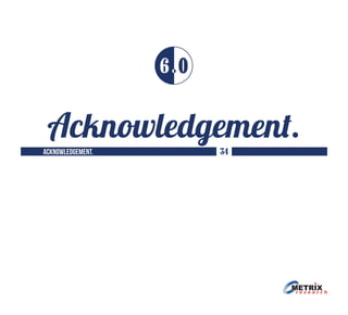 Acknowledgement.
6 0
Acknowledgement. 34
 