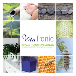 SPACE HARMONISATION
for all areas of life,for all living and work spaces
VitaTronic
 