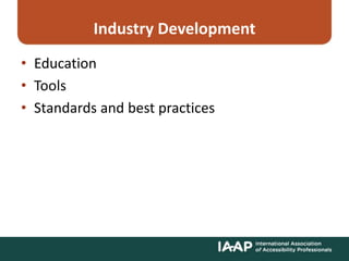 Industry Development
• Education
• Tools
• Standards and best practices
 
