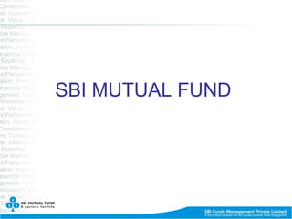 A joint venture between SBI and Société Genéralé Asset Management
SBI MUTUAL FUND
 