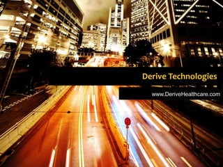 Derive Technologies
www.DeriveHealthcare.com
 