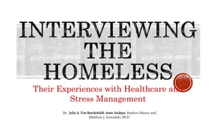 By: Julie A. Von Berckefeldt, Anne Andaya, Stephen Maxey and
Matthew J. Zawadzki, Ph.D.
Their Experiences with Healthcare and
Stress Management
 