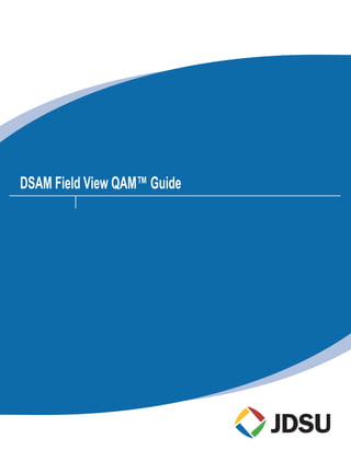 DSAM Field View QAM™ Guide
 