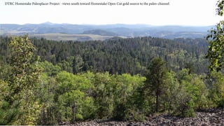 DTRC Homestake Paleoplacer Project - views south toward Homestake Open Cut gold source to the paleo-channel
 