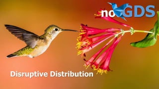 GDS
Disruptive Distribution
no
 