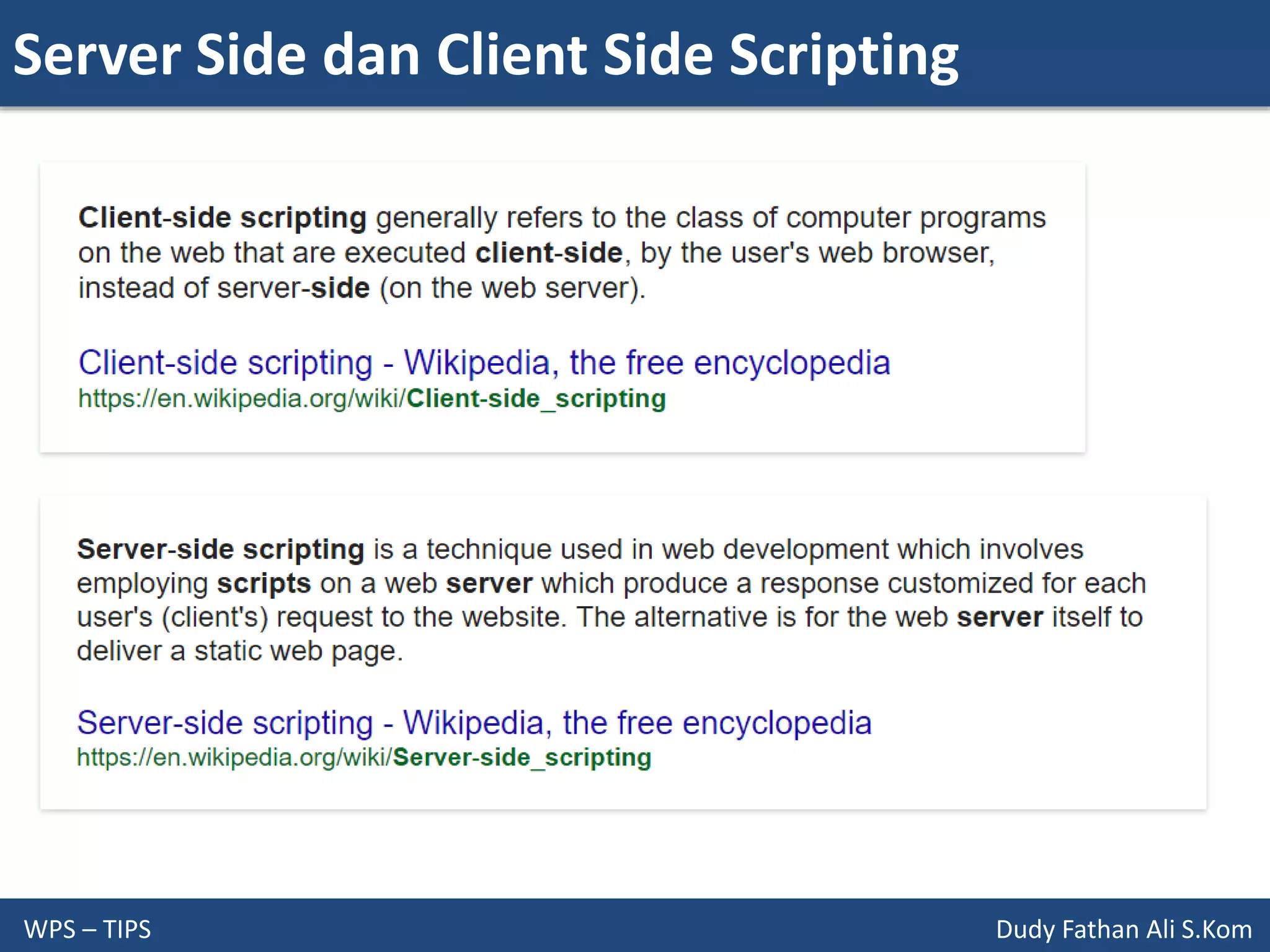 Server Side dan Client Side Scripting
WPS – TIPS Dudy Fathan Ali S.Kom
 