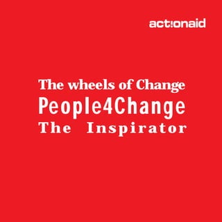 1
People4Change
The Inspirator
The wheels of Change
 