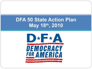 DFA 50 State Action Plan May 18 th , 2010 
