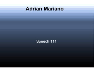 Adrian Mariano Speech 111  
