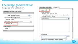 Required and Validation
Encourage good behavior
 
