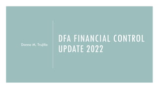 DFA FINANCIAL CONTROL
UPDATE 2022
Donna M. Trujillo
 