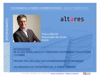 INTERVENANTS

L’ÉCONOMIE DE LA FILIÈRE COURRIER EN FRANCE – BILAN ET PERSPECTIVES

Thierry MILLON
Responsable des études
A...