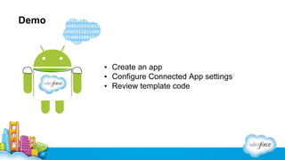 Demo

▪ Create an app
▪ Configure Connected App settings
▪ Review template code

 