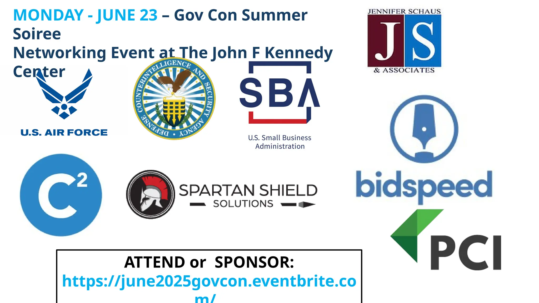 MONDAY - JUNE 23 – Gov Con Summer
Soiree
Networking Event at The John F Kennedy
Center
ATTEND or SPONSOR:
https://june2025govcon.eventbrite.co
 