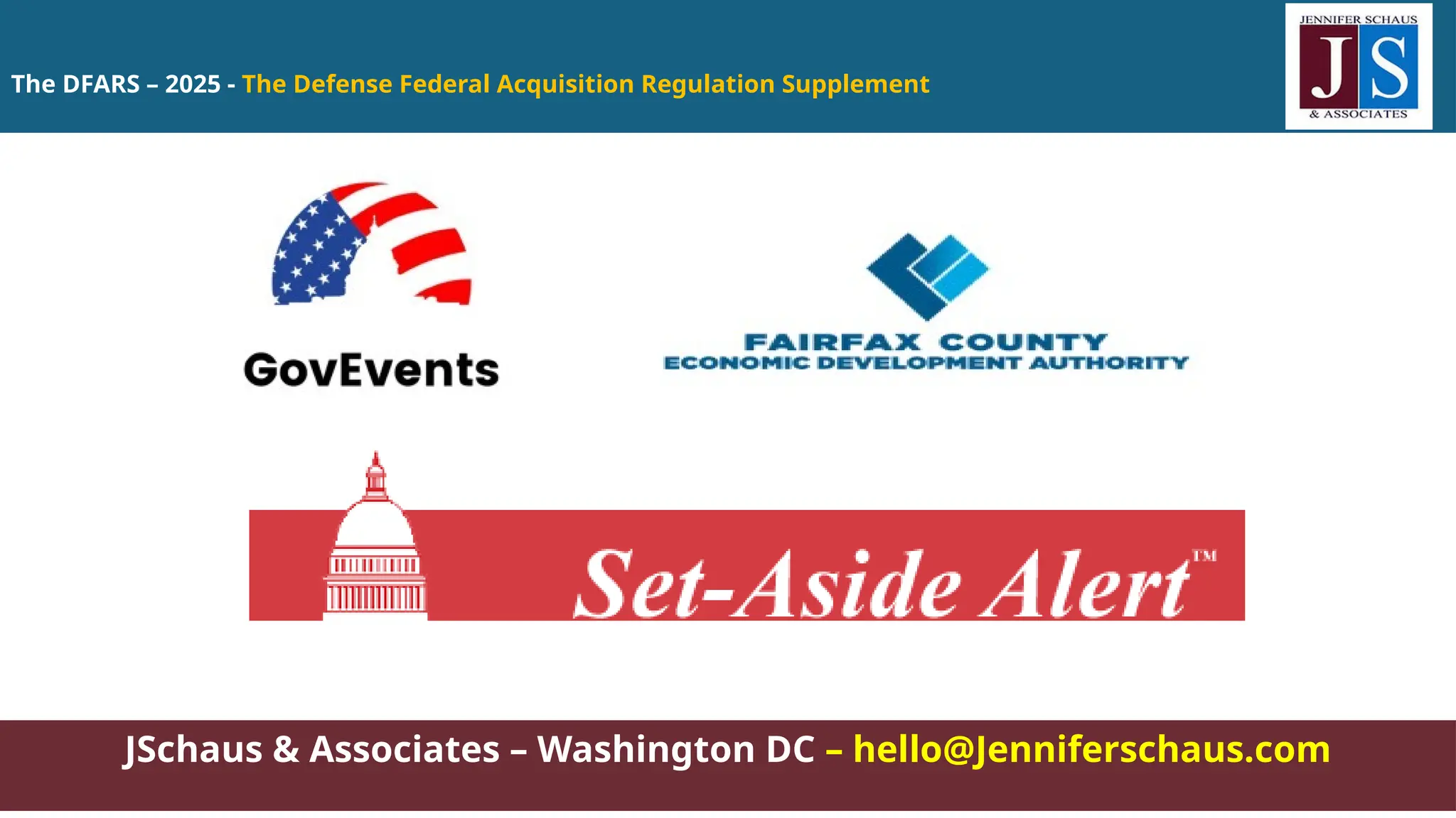 The DFARS – 2025 - The Defense Federal Acquisition Regulation Supplement
JSchaus & Associates – Washington DC – hello@Jenniferschaus.com
 