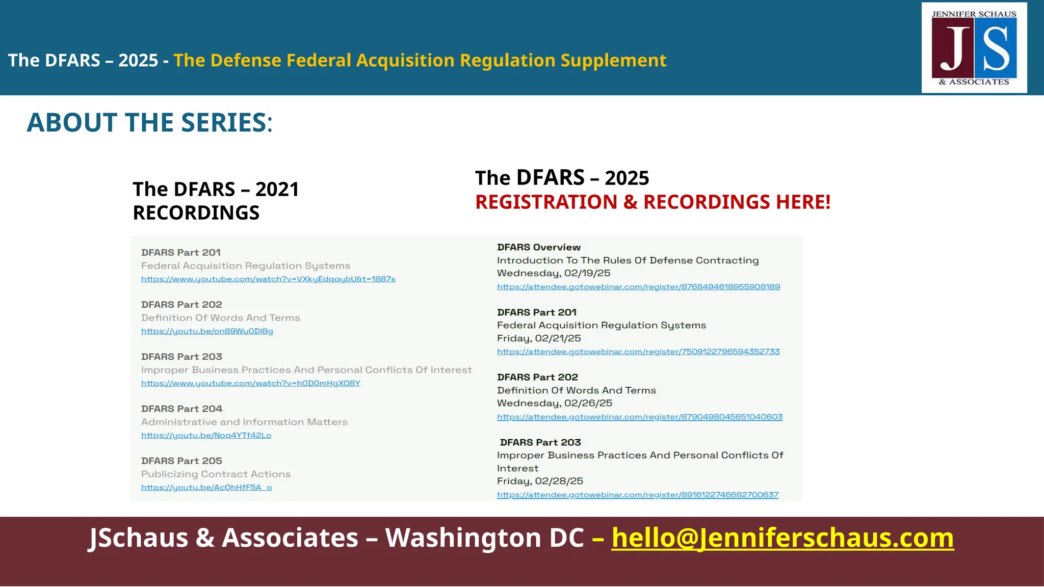 The DFARS – 2025 - The Defense Federal Acquisition Regulation Supplement
JSchaus & Associates – Washington DC – hello@Jenniferschaus.com
ABOUT THE SERIES:
The DFARS – 2021
RECORDINGS
The DFARS – 2025
REGISTRATION & RECORDINGS HERE!
 
