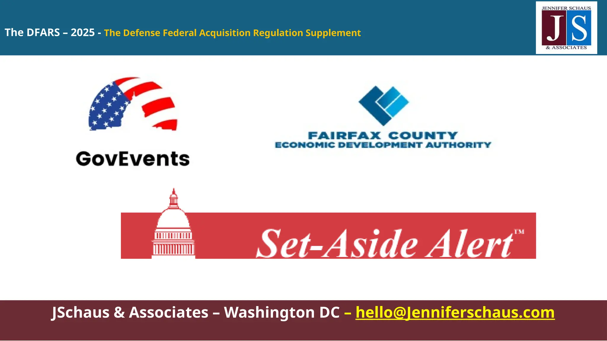 The DFARS – 2025 - The Defense Federal Acquisition Regulation Supplement
JSchaus & Associates – Washington DC – hello@Jenniferschaus.com
 