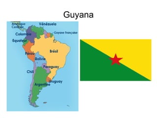 Guyana
 