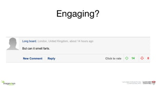 Engaging?
 