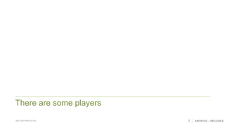 5 ANDROID - ABCODESSÃO CAETANO DO SUL
There are some players
 