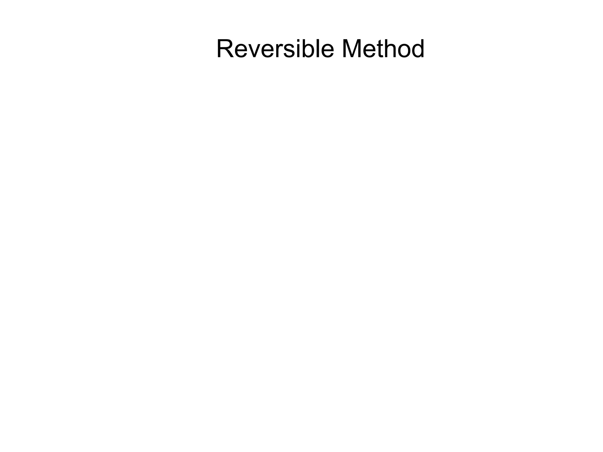 Reversible Method 