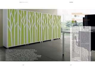 || 3938
Combining these qualities
with the typical features of a
cabinet, the Primo Acoustic
line offers a single product
capable of fulﬁlling the needs
of organizing and separating
spaces, effectively reducing
noise. For greater acous-
tic insulation, particularly in
the case of cabinets serving
as a partition placed at the
centre of a room, Primo
Acoustic can be ordered not
only with soundproof doors
but also with backs made of
the same material. Its interior
features are the same as the
Primo Cabinets.
Durch die Kombination die-
ser Eigenschaften mit den
typischen Funktionen eines
Schranks stellt Primo Acou-
stic ein einzigartiges Produkt
dar, mit dem die Bedürfnisse
bezüglich der Organisation
und Unterteilung der Räume
samt wirksamer Begrenzung
des Nachhalls erfüllt werden.
Für eine noch bessere Schall-
isolierung, insbesondere für
Schränke, die als Raumtei-
ler aufgestellt werden, kann
Primo Acoustic neben den
schallschluckenden Türen
auch mit Rückwänden aus
demselben Material geliefert
werden. Die Innenausstat-
tung dieser Serie ist dieselbe
wie die der Schränke Primo
Cabinets.
En combinant ces quali-
tés aux fonctions typiques
d’une armoire, la ligne Primo
Acoustic offre en un seul
produit la possibilité de
répondre aux besoins d’or-
ganisation et de séparation
des espaces en limitant de
manière efﬁcace la réverbé-
ration. Pour une plus grande
isolation acoustique, surtout
dans le cas d’armoires ayant
pour fonction de diviser une
pièce, Primo Acoustic peut
être fourni non seulement
avec des portes phono-ab-
sorbantes mais également
avec des dos fabriqués dans
le même matériau. Ses ca-
ractéristiques internes sont
les mêmes que les armoires
Primo Cabinets.
Combinando estas cualida-
des a las funcionalidades
típicas de un armario, la línea
Primo Acoustic ofrece en un
único producto la posibili-
dad de satisfacer las nece-
sidades de organización y
separación de los espacios
limitando eﬁcazmente la re-
verberación. Para un mayor
aislamiento acústico, sobre
todo en caso de armarios
con función divisoria colo-
cados en el centro de un
ambiente, Primo Acoustic
se puede suministrar no
solo con puertas fonoab-
sorbentes sino también con
paneles traseros en dicho
material. Sus características
internas son las mismas de
los armarios Primo Cabinets.
CARCASS & DOOR FRAME
FABRIC
PRIMO | MARKETING OFFICE
COMBINANDO QUESTE QUALITÀ ALLE FUNZIONALITÀ TIPICHE
DI UN ARMADIO, LA LINEA PRIMO ACOUSTIC OFFRE IN UN UNICO
PRODOTTO LA POSSIBILITÀ DI ASSOLVERE ALLE NECESSITÀ
DI ORGANIZZAZIONE E SEPARAZIONE DEGLI SPAZI LIMITANDO
EFFICACEMENTE IL RIVERBERO. PER UNA MAGGIORE ISOLAMENTO
ACUSTICO, SOPRATTUTTO NEL CASO DI ARMADI CON FUNZIONE DIVISORIA
POSIZIONATI AL CENTRO DI UN AMBIENTE, PRIMO ACOUSTIC PUÒ ESSERE
FORNITO NON SOLO CON PORTE FONOASSORBENTI MA ANCHE
CON SCHIENE NELLO STESSO MATERIALE. LE SUE CARATTERISTICHE
INTERNE SONO LE STESSE DEGLI ARMADI PRIMO CABINETS.
PRIMO | PRIMO ACOUSTIC
 