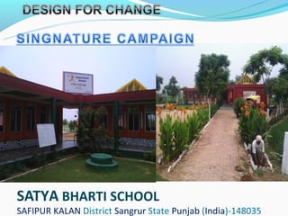 SATYA BHARTI SCHOOL
SAFIPUR KALAN District Sangrur State Punjab (India)-148035
 