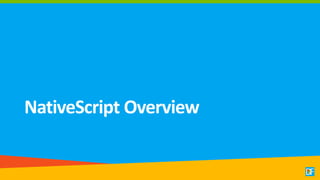 NativeScript Overview
 