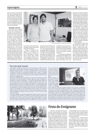 9 aurinegra 218 | 05AGO2011
tanto no número de cerimónias,
mas mais na quantidade de pes-
soas convidadas. Temos feito ca-
samentos muito mais familiares,
para 50 ou 60 pessoas”, reconhe-
ce.“Temosbonitosespaçosverdes,
salas muito agradáveis,um hotel
que foi remodelado há dois anos,
piscina, uma orquestra própria e
ementas diversiﬁcadas”.
CONTRARIAR A ESTATÍTICA
Das festas para centenas,
em que até os primos em déci-
mo grau eram convidados, às
reuniões mais íntimas, que dei-
xam de fora todos aqueles que
se limitem a enviar um postal
de Natal e uma mensagem em
dia de aniversário, o casamen-
to, em Portugal, está a mudar.
Mudam as regras da cerimónia
e muda mesmo a sua importân-
cia e peso no projecto de vida de
muitos jovens. O “decréscimo de
casamentos tem a ver com todas
as transformações a que assisti-
mos,quer ao nível do conceito da
vivência da família,quer ao nível
dosprópriosprojectosdevidadas
pessoas”,explicavaEmíliaAraújo,
directora do Departamento de
Sociologia da Universidade do
Minho à Agência Lusa, há pouco
maisdeduassemanas.“Aspesso-
as procuram muito mais a auto-
realização pessoal, que pode não
passar pelo casamento”.
Dizem as estatísticas que,
desde 1997, o número de ca-
samentos que se realizam por
ano em Portugal tem vindo a
descer sempre. Mas a quebra
mais acentuada veriﬁcou-se em
1977, quando de um ano para o
outro se realizaram menos dez
por cento dos matrimónios. Dos
101.885 de 1976, aos 91.403 de
1977, uma descida abrupta que
revelalogoaíalgunsefeitosdo25
de Abril de 1974 na mentalidade
e no estilo de vida da população
portuguesa, que decidiu romper
com muitas das tradições e dos
hábitosvigentesnoEstadoNovo.
A tendência de descida tem-se
mantidodesdeentão,salvoraras
excepções, com o número de ca-
samentos em 2009 a ﬁcar-se por
pouco mais de 40 mil.Tendência
inversa têm revelado os divór-
cios, com aumentos sucessivos
desde 1974.
Estes números não chegaram
para assustar Inês Oliveira e Car-
los Azevedo, de Coimbra, jovens
com casamento marcado para
Junho do próximo ano. A pre-
paração da cerimónia começou
com dois anos de antecedência:
“Obviamente que nos tempos que
vivemos é difícil casar, mas já na-
moramosháquaseoitoanoseesta
éumacoisaquequeremosmuito”,
revelaInês.Oespaçojáestáesco-
lhido há algum tempo, falta deci-
dir a decoração e alguns detalhes
da ementa. “Vamos ter cerca de
250 convidados, é um casamen-
to de dimensão razoável. Como
ainda não está tudo decidido,não
sabemos ao certo quanto vamos
pagar,mas penso que o valor ron-
dará os 78 euros por convidado”.
Quanto ao vestido de noiva, há
muito que está deﬁnido: “Ainda
antes de ter anel de noivado já sa-
bia como ia ser o vestido que que-
ria. Vai levar algumas alterações
no modelo original”.
Personalizações feitas para
um casamento à medida, num
dia que se espera único e irre-
petível e o início de uma cami-
nhada que se pretende que dure
para toda a vida. Por mais que as
estatísticas teimem em desmen-
tir o “até que a morte nos separe”,
e que a situação económica con-
ﬁrme que gastar largos milhares
de euros numa festa de um dia
seja, cada vez mais, um luxo ao
alcance de poucos.
reportagem
Para mais tarde recordar
Jorge Figueiral é fotógrafo de proﬁssão há mais de duas décadas. Tem estúdio em Mon-
temor-o-Velho e em Cantanhede e são vários os trabalhos que realiza: “Faço casamentos,
baptizados, fotograﬁa de estúdio... é aquilo que mais gosto de fazer”. Os 20 anos que leva
de máquina em riste dão-lhe uma perspectiva privilegiada sobre o “negócio” da fotograﬁa
de casamento: “Os estudos nacionais apontam para que o número de casamentos esteja
a decrescer, mas no meu caso a coisa funciona ao contrário. Apesar de haver menos casa-
mentos, tenho fotografado mais”.
Assume que o registo daquele que pretende ser um dos dias mais especiais da vida de
duas pessoas é uma das suas paixões, um trabalho exigente que requer do fotógrafo uma
elevada dose de empatia e sensibilidade: “É uma grande responsabilidade, registar esse
dia. Além disso requer muita sensibilidade, e eu gosto de partilhar o momento, que é um
momento especial, para os noivos o momento mais importante”. Com alguns casais, Jorge
Figueiral conseguiu mesmo criar uma relação de amizade: “É bom viver essa alegria e esse
amor. Gosto de sair do casamento com vontade de lá continuar, de ﬁcar amigo das pessoas.
Há casamentos em que isso se consegue, outros nem por isso, mas são muitos os que me
marcaram. Há casamentos em que sei perfeitamente onde tirei as fotos, qual a história da
imagem, ainda que tenha sido há dez anos”. Por isso recorda vivamente o primeiro casa-
mento que fotografou: em Pombal, já lá vão 20 vinte anos. “É como no amor, o primeiro
marca sempre muito”.
É certo que o fotógrafo é um elemento importante para eternizar o enlace, mas são muitos
os convidados que vão brindando os proﬁssionais com alguns olhares fulminantes, sobre-
tudo quando a fome aperta e a espera para que termine a sessão fotográﬁca e se possa,
ﬁnalmente, passar ao que interessa, se prolonga: “O fotógrafo é um artista e o convidado,
por norma, vai para o casamento a pensar em comida. Mas a vida é mais que comida, e nós
temos que captar aque-
le momento porque não
vamos ter outra oportuni-
dade para o fazer. Temos
que dar o máximo de nós
para termos um bom tra-
balho”.
Quanto aos preços a pa-
gar para que o dia do ca-
samento ﬁque registado
em mais do que a memó-
ria dos presentes, variam
consoante as exigências
do casal: “Com fotograﬁa
e ﬁlme, a partir de 1.490 euros, mas pode ir até três ou cinco mil euros”. A internet tem
vindo a ditar o ﬁm das provas fotográﬁcas penduradas em extensões imensas de parede
ou de vidro, mas nem todos os convidados aderem à moda. Há ainda quem insista em ver
em papel antes de comprar: “Não gosto de fazer provas, dou a possibilidade às pessoas de
encomendarem a partir do site. Outra possibilidade é projectá-las no casamento, a partir
do meu computador. As pessoas ainda gostam das provas, de comparar as imagens, e as
pessoas mais velhas não prescindem disso”. As fotograﬁas de álbum de casamento podem
parecer repetitivas, com as alianças ao lado do bouquet e a noiva em frente ao espelho a se-
rem praticamente incontornáveis, mas não deixam de ser arte: “No fundo é pintar com luz,
é isso que procuramos. O pintor usa a tela e a tinta, nós usamos a máquina fotográﬁca”.
Festa do Emigrante
A Gira Sol – Associação de Desenvol-
vimento de Febres promove, no próximo
dia 14 de Agosto, domingo, junto à Lagoa
dos Coadiçais, uma tarde de convívio sa-
lutar e de confraternização. A Festa do
Emigrante pretende prestar homenagem
a todos os “ﬁlhos de terra” que, na busca
por melhores condições de vida, se viram
forçados a deixar Febres para trás. Os que
partiram para o estrangeiro, ou mesmo
para outros pontos de Portugal, são con-
vidados de honra do convívio, aberto à
população em geral. Esta é uma excelen-
te oportunidade para rever velhos ami-
gos e conhecidos, para recordar histórias
e momentos de outros tempos e para re-
forçaroslaçosqueligamaspessoasumas
às outras e à sua terra.
A música ao vivo e o karaoke anima-
rão os presentes, com os comes e bebes
a serem assegurados, gratuitamente, pela
Gira Sol. Água, sumos, vinho, cerveja e
grelhada mista estarão ao dispor de to-
dos. Traga a sua família e amigos e des-
frute de uma tarde de domingo diferente
e especial.
Inês e Carlos preparam o casamento há dois anos
 