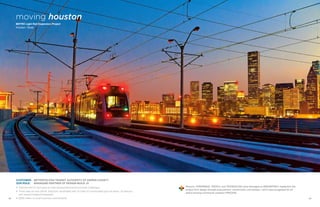 2322
Customer: 	Metropolitan Transit Authority of Harris County
Our role: 	 Managing partner of design-build JV
• Vital element of city’s goal to meet transportation/environmental challenges
• Three new rail lines (North, East End, Southwest) with 15 miles of 2 embedded light rail tracks, 24 stations,
and several bridges/overpasses
• $300 million of small business commitments
Parsons’ EXPERIENCE, PEOPLE, and TECHNOLOGY were leveraged to INNOVATIVELY implement this
project from design through procurement, construction, and startup—and it was recognized for its
award-winning community outreach PROCESS.
moving houston
METRO Light Rail Expansion Project
Houston, Texas
 