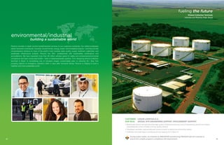 2524
Customer: 	Logum Logística S.A.
Our Role: 	 Design, site engineering support, procurement support
• Multimodal ethanol transportation/storage system streamlines/reduces cost of transporting ethanol and allows
reuse/disposal control of water and low-quality ethanol
• Developed rainwater capture/disposal control solution to reduce environmental impact
• Collection terminals have a combined annual capacity of 5 million m³
During project review, we instituted an INNOVATIVE brainstorming PROCESS with the customer to
ensure this complex program’s compliance with requirements.
fueling the future
Ethanol Collection Terminals
Uberaba and Ribeirão Preto, Brazil
environmental/industrial
building a sustainable world
Parsons provides in-depth environmental/industrial services to our customers worldwide. Our skilled employees
deliver landmark commercial, industrial, environmental, energy, power, and renewable projects—and they provide
comprehensive solutions to many of the world’s most complex water quality, supply, treatment, watershed, and
wastewater infrastructure projects. Parsons has 300+ professionals with sustainability certifications and
accreditations. We have inspected more than 26 million vehicles yearly for safety and emissions/environmental
compliance and have constructed 6,000+ miles of water/wastewater pipeline. From designing ethanol collection
terminals in Brazil, to remediating one of Canada’s largest contaminated sites, to restoring 30+ New York
pumping stations to emergency operation within 5 days after Hurricane Sandy, Parsons is helping to build a
healthier and more sustainable world.
 